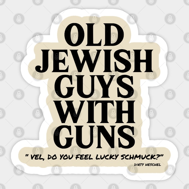 Old Jewish Guys with Guns Sticker by hauntedjack